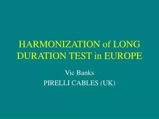 HARMONIZATION of LONG DURATION TEST in EUROPE