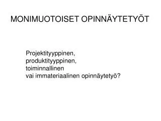 monimuotoiset opinn ytety t