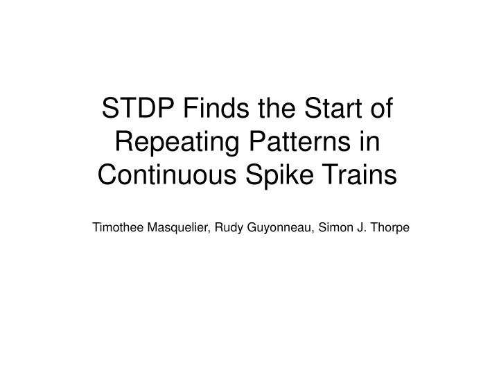 stdp finds the start of repeating patterns in continuous spike trains