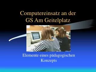computereinsatz an der gs am geitelplatz