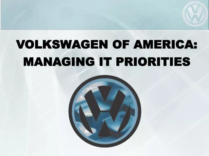 volkswagen of america managing it priorities