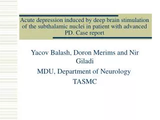 Yacov Balash, Doron Merims and Nir Giladi MDU, Department of Neurology TASMC