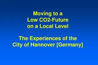 Moving to a Low CO2-Future on a Local Level The Experiences of the City of Hannover [Germany]