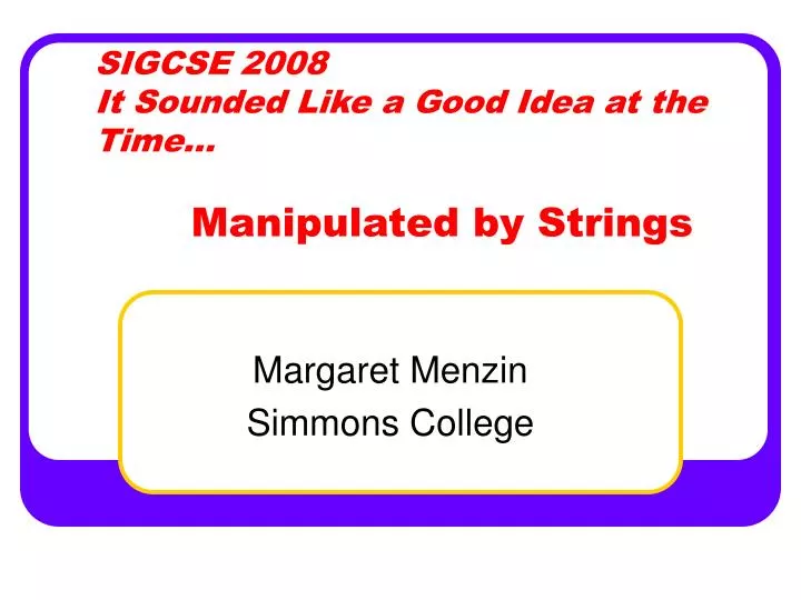 sigcse 2008 it sounded like a good idea at the time manipulated by strings