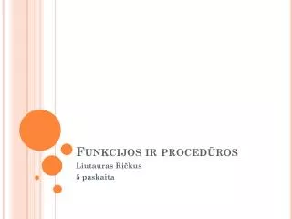 funkcijos ir proced ros