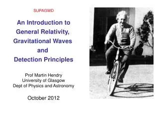 SUPAGWD An Introduction to General Relativity, Gravitational Waves and Detection Principles
