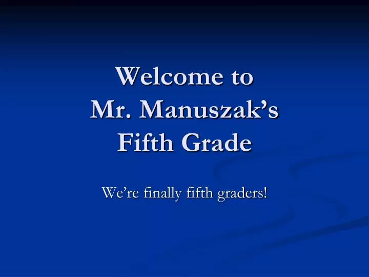welcome to mr manuszak s fifth grade