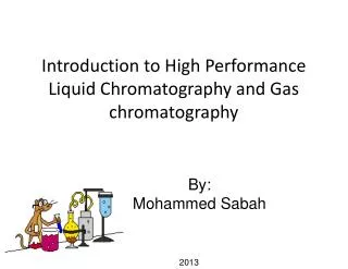 Introduction to High Performance Liquid Chromatography and Gas chromatography