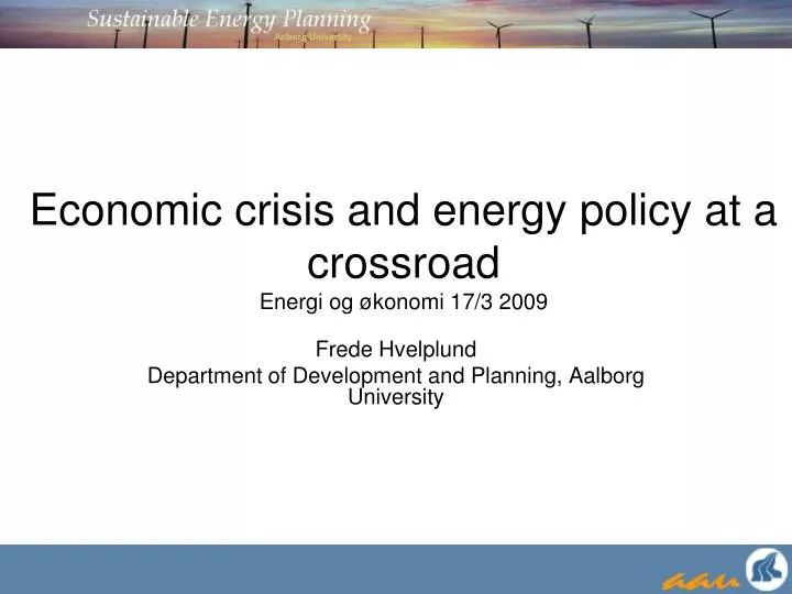 economic crisis and energy policy at a crossroad energi og konomi 17 3 2009
