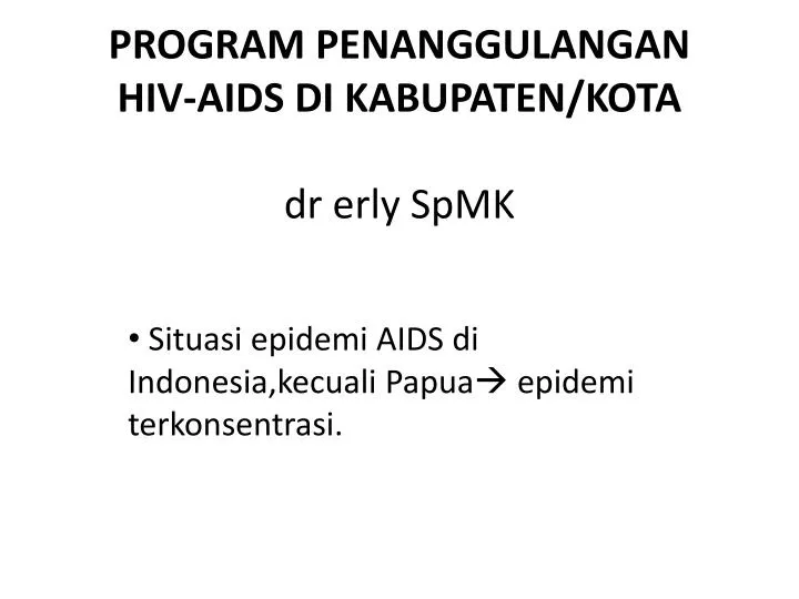 program penanggulangan hiv aids di kabupaten kota dr erly spmk