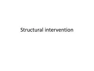 Structural intervention