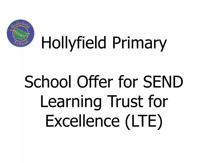 hollyfield primar y school offer for send learning trust for excellence lte
