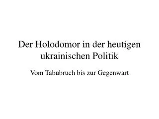 der holodomor in der heutigen ukrainischen politik