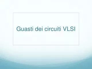 guasti dei circuiti vlsi