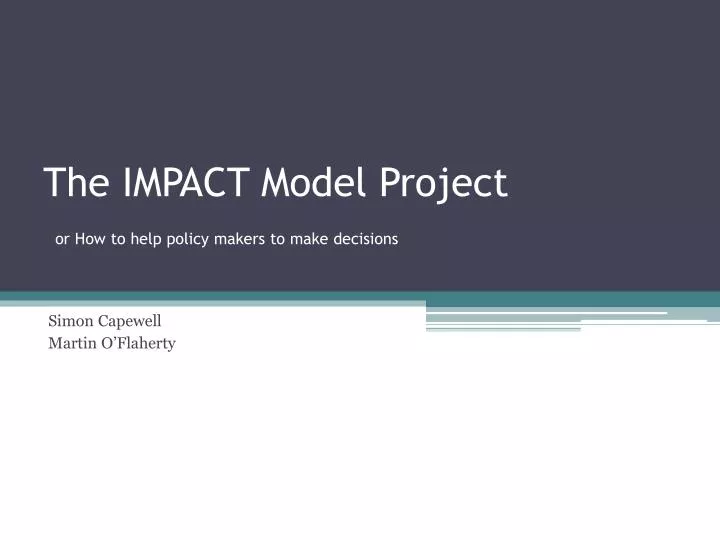 the impact model project or how to help policy makers to make decisions