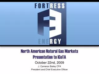 North American Natural Gas Markets Presentation to ICoTA