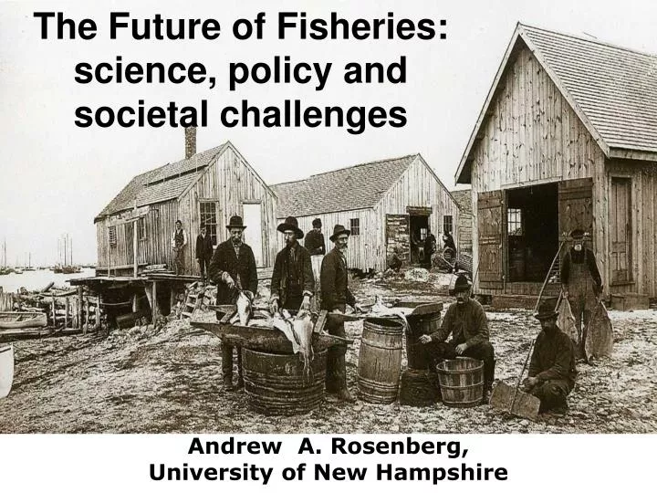 the future of fisheries science policy and societal challenges