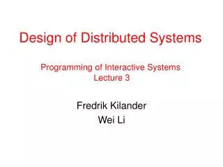 Design of D istributed S ystems Programming of Interactive System s Lecture 3
