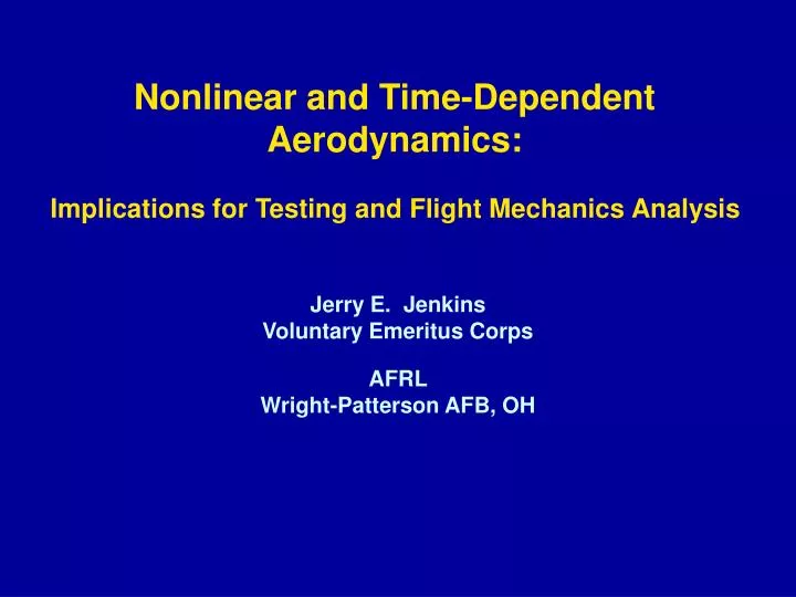 nonlinear and time dependent aerodynamics implications for testing and flight mechanics analysis