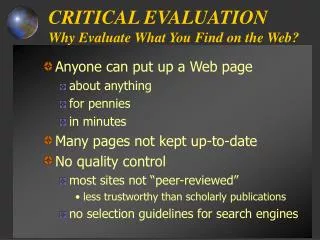 CRITICAL EVALUATION Why Evaluate What You Find on the Web?