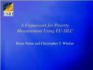 A Framework for Poverty Measurement Using EU-SILC Brian Nolan and Christopher T. Whelan