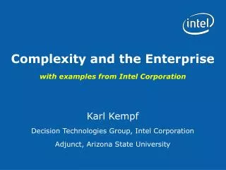 Complexity and the Enterprise with examples from Intel Corporation
