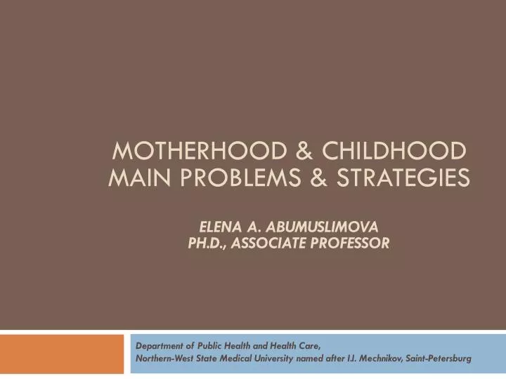 motherhood childhood main problems strategies elena a abumuslimova ph d associate professor