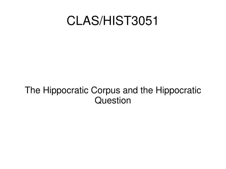 the hippocratic corpus and the hippocratic question