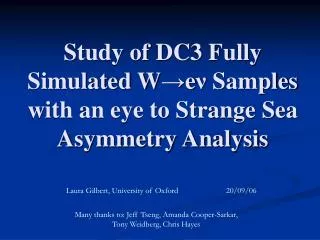Study of DC3 Fully Simulated W ? e ? Samples with an eye to Strange Sea Asymmetry Analysis