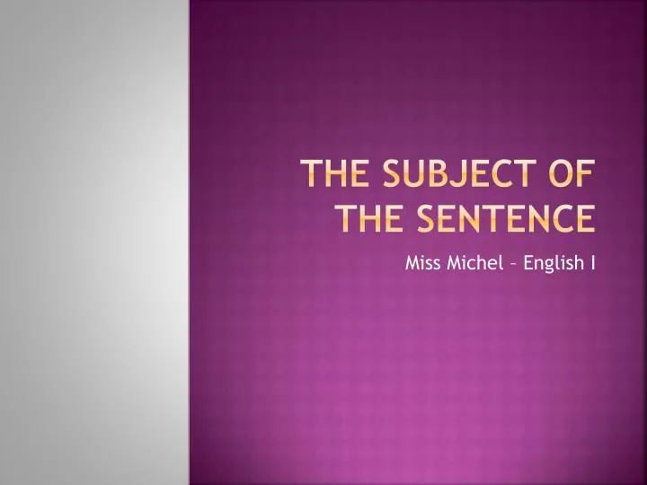 the subject of the sentence