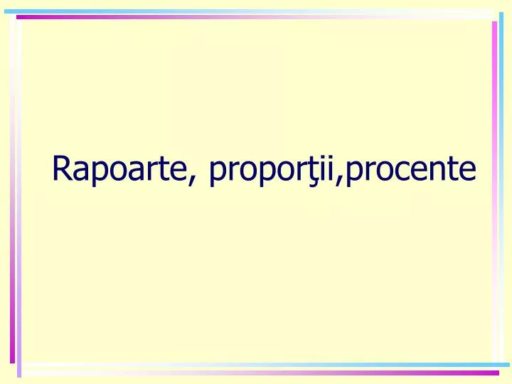 rapoarte propor ii procente