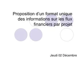 proposition d un format unique des informations sur les flux financiers par projet