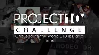 challenging the world 10 lbs at a time