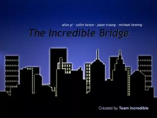 The Incredible Bridge