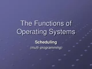 The Functions of Operating Systems