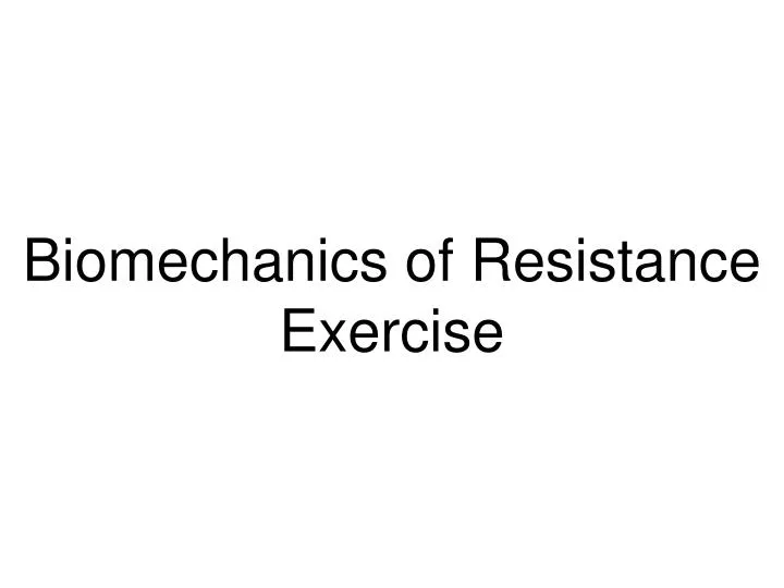 biomechanics of resistance exercise