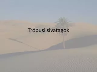Trópusi sivatagok