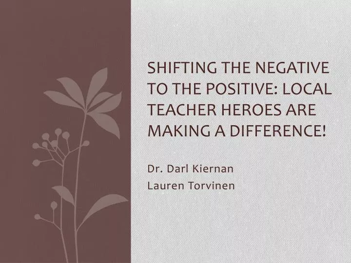 shifting the negative to the positive local teacher heroes are making a difference