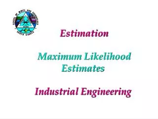 estimation maximum likelihood estimates industrial engineering