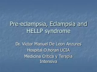 Pre-eclampsia, Eclampsia and HELLP syndrome