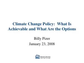 Climate Change Policy: What Is Achievable and What Are the Options