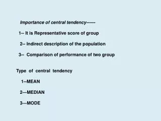 Importance of central tendency------ 1-- It is Representative score of group
