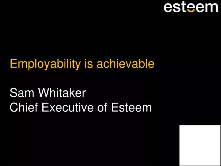 employability is achievable sam whitaker chief executive of esteem