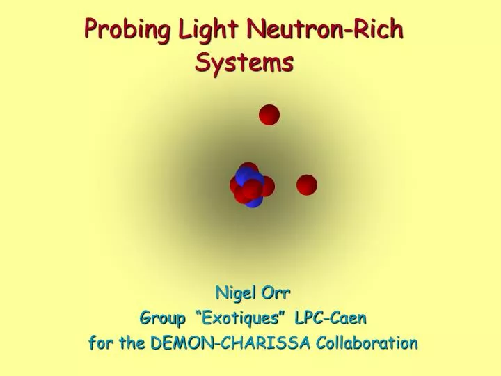 probing light neutron rich systems