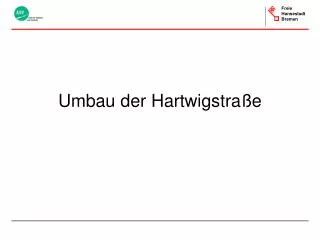 umbau der hartwigstra e