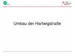 Umbau der Hartwigstraße - slide 1
