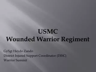 USMC Wounded Warrior Regiment GySgt Heydo Zando District Injured Support Coordinator (DISC)