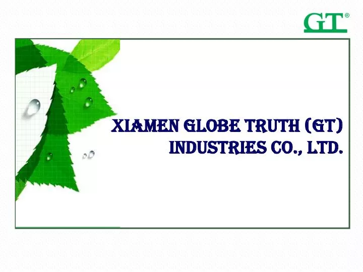 xiamen globe truth gt industries co ltd