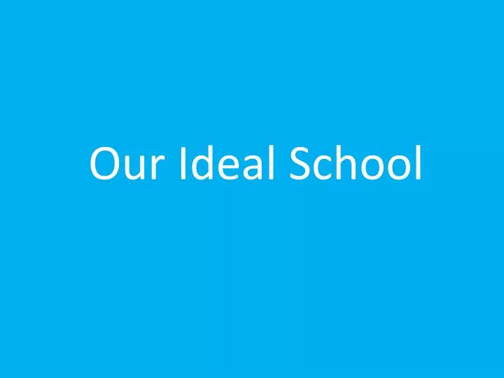 our ideal school