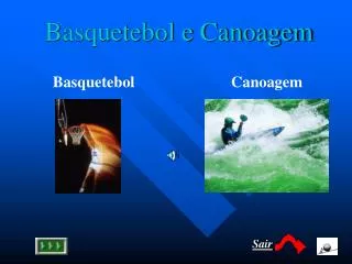 basquetebol e canoagem